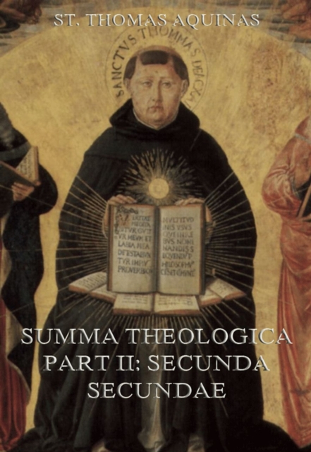 Summa Theologica Part II (&quote;Secunda Secundae&quote;)