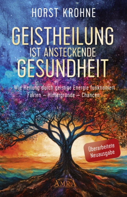 GEISTHEILUNG IST ANSTECKENDE GESUNDHEIT: Wie Heilung durch geistige Energie funktioniert (Überarbeitete Neuausgabe)