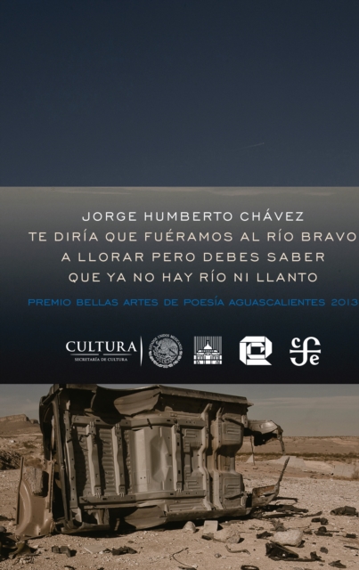 Te diría que fuéramos al río Bravo a llorar pero debes saber que ya no hay río ni llanto