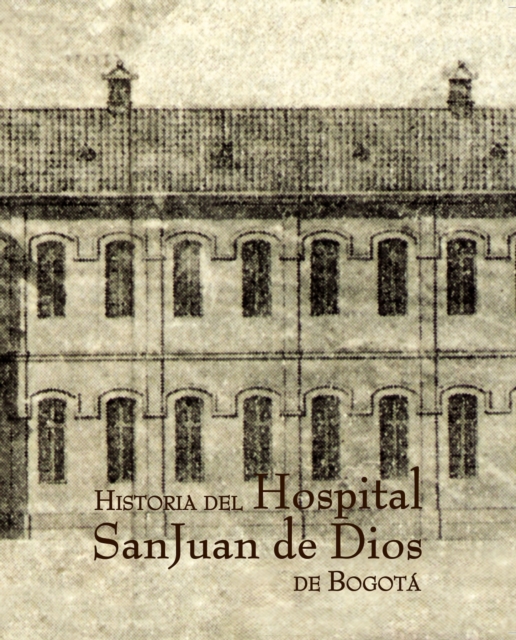 Historia del Hospital San Juan de Dios de Bogotá
