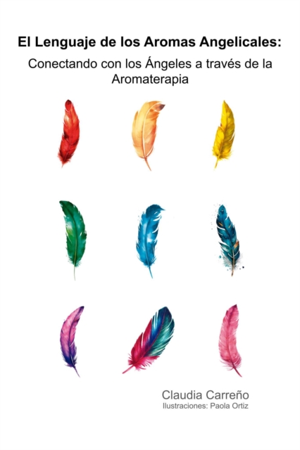 El Lenguaje de los Aromas Angelicales: Conecta con los Angeles a traves de la Aromaterapia