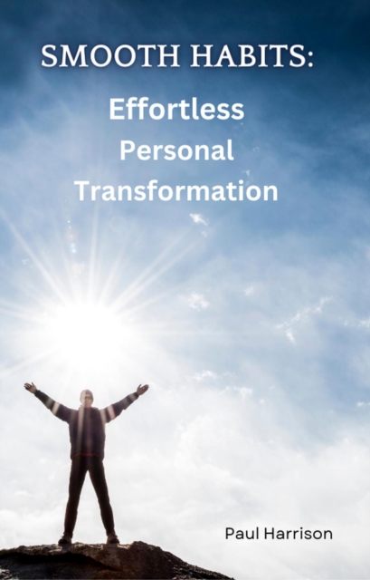Smooth Habits:  Effortless Personal Transformation