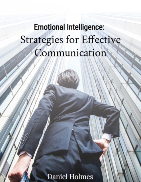 Emotional Intelligence: Strategies for Effective Communication