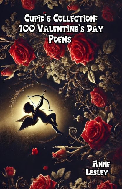 Cupid's Collection: 100 Valentine's Day Poems