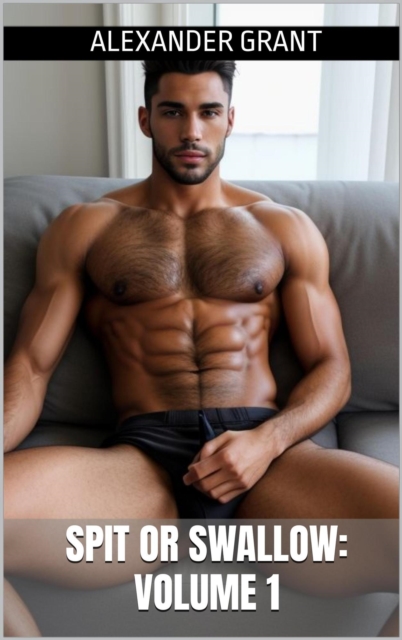 Spit or Swallow: Volume 1