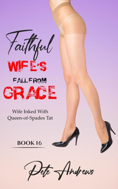 Faithful Wife's Fall From Grace Book 16 - Wife Inked With Queen-Of-Spades Tat