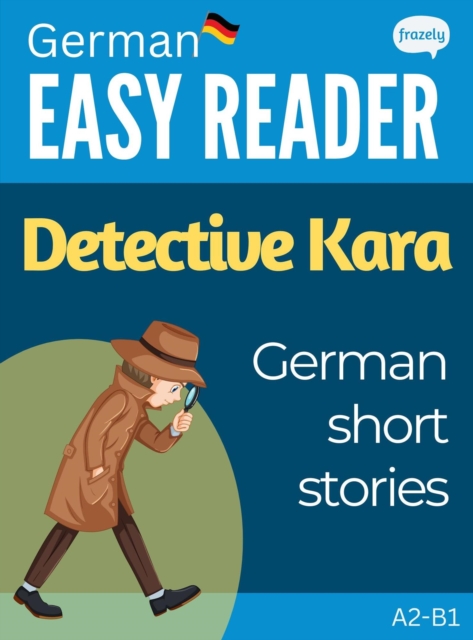 German Easy Reader: Detective Kara - German Short Stories