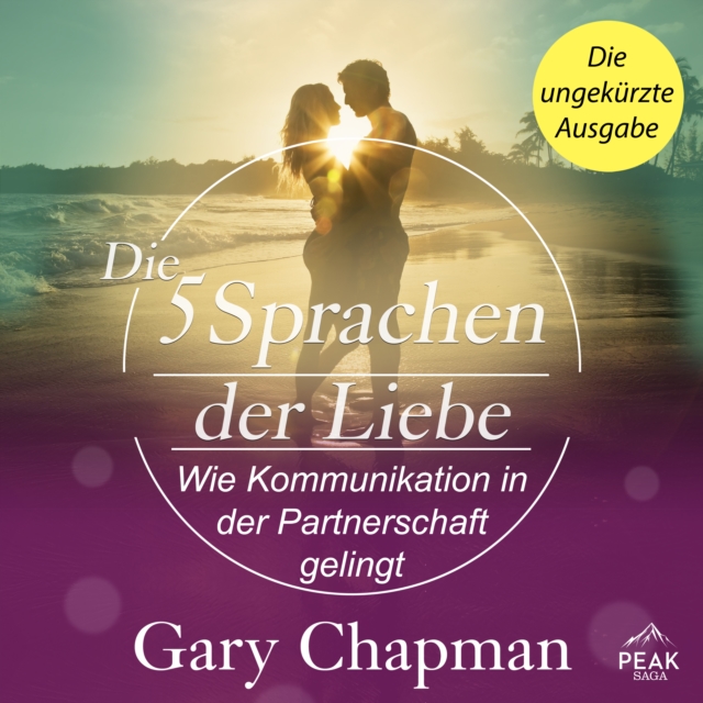 Die 5 Sprachen der Liebe. Wie Kommunikation in der Partnerschaft gelingt