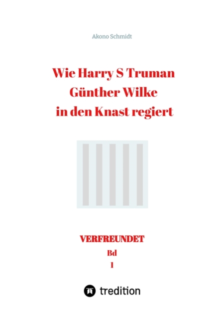 Wie Harry S Truman Günther Wilke in den Knast regiert
