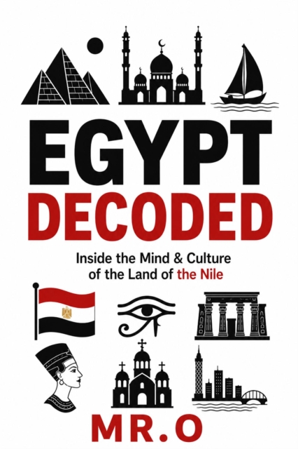 Egypt Decoded: Inside the Mind & Culture of the Land of the Nile
