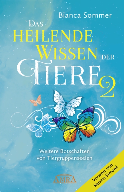 DAS HEILENDE WISSEN DER TIERE Band 2. Neue Botschaften von Tiergruppenseelen