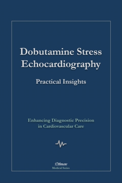 Dobutamine Stress Echocardiography: Practical Insights