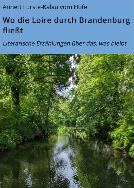 Wo die Loire durch Brandenburg fließt