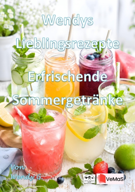 Wendys Lieblingsrezepte - Erfrischende Sommergetranke
